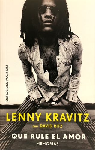 Lenny Kravitz: Que Rule El Amor. Memorias - Ritz, Kravitz