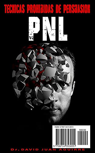Tecnicas Prohibidas De Persuasion Pnl: Programacion Neurolin