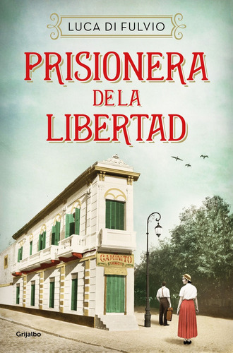 Prisionera De La Libertad, De Di Fulvio, Luca. Editorial Grijalbo, Tapa Blanda En Español