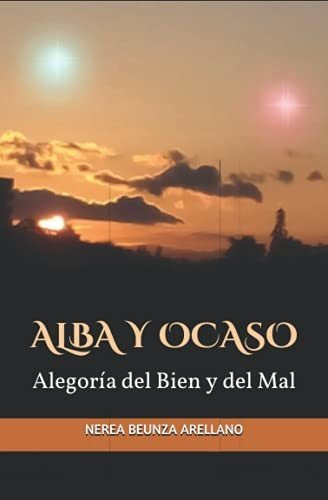 Alba Y Ocaso: Alegoría Del Bien Y Del Mal