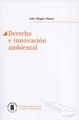 Derecho E Innovacion Ambiental, De Vargas Chaves, Iván. Editorial Universidad Del Rosario, Tapa Blanda, Edición 1 En Español, 2016
