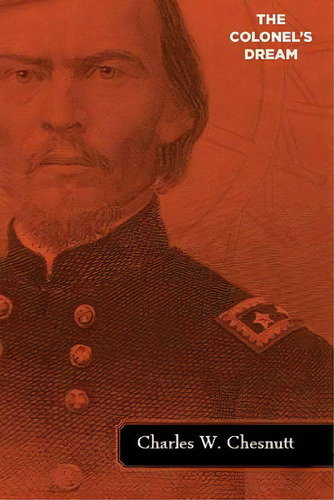 The Colonel's Dream, De Chesnutt, Charles W.. Editorial Createspace, Tapa Blanda En Inglés