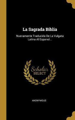 Libro La Sagrada Biblia : Nuevamente Traducida De La VuLG...
