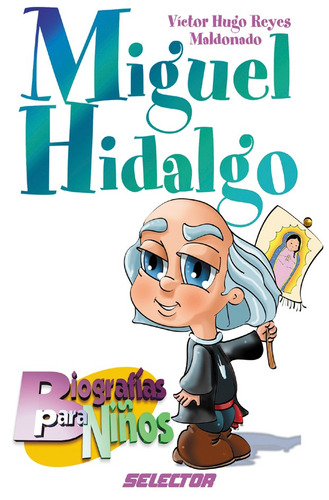 Miguel Hidalgo, De Reyes Maldonado, Víctor Hugo. Editorial Selector, Tapa Blanda En Español, 2003