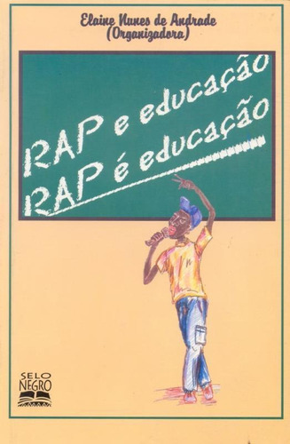 Rap E Educação, Rap É Educação: Rap E Educação, Rap É Educação, De Andrade, Elaine Nunes. Editora Selo Negro (summus), Capa Mole, Edição 1 Em Português