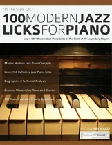 Comprar 100 Modern Jazz Licks For Piano : Learn 100 Modern Jazz Piano Licks In The Style Of 10 Legendary ..., De Nathan Hayward. Editorial Fundamental Changes Ltd., Tapa Blanda En Inglés