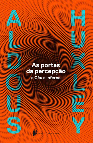 Livro As Portas Da Percepção E Céu E Inferno De Aldous Huxley Edição 1 Em Português 2015 Editora Biblioteca Azul