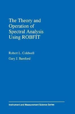 The Theory And Operation Of Spectral Analysis : Using Rob...