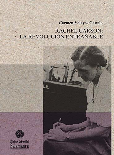 Rachel Carson: La Revolución Entrañable (memorias De Mujer, 