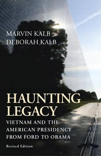 Haunting Legacy : Vietnam And The American Presidency From Ford Tamao Ob, De Marvin Kalb. Editorial Brookings Institution, Tapa Blanda En Inglés