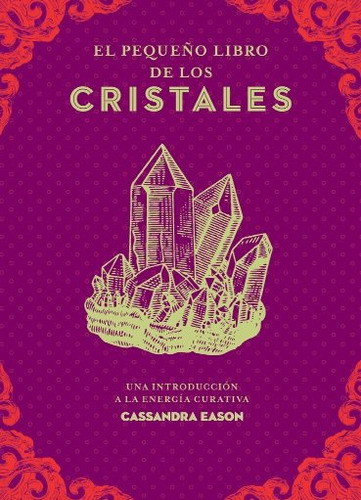 El Pequeño Libro De Los Cristales. Una Introducción A La Energía Curativa. Cassandra Eason. Editorial Edaf En Español. Tapa Blanda