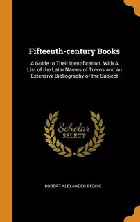 Libro Fifteenth-century Books: A Guide To Their Identific...