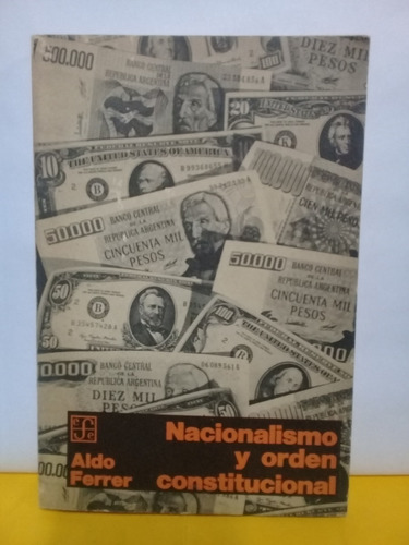 Aldo Ferrer - Nacionalismo Y Orden Constitucional - 