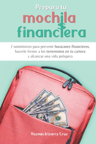 Libro: Prepara Tu Mochila Financiera: 7 Suministros Para Pre