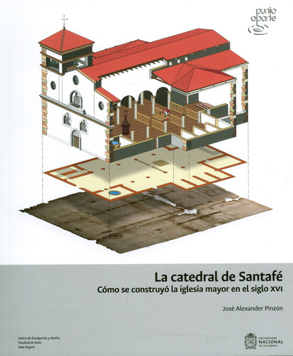 La Catedral De Santafé Cómo Se Construyó La Iglesia Mayor En