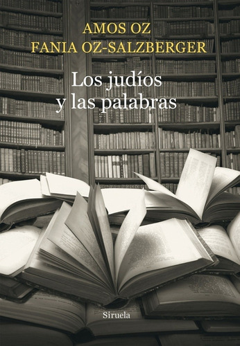 Los Judios Y Las Palabras - Amos Oz - Siruela - Libro