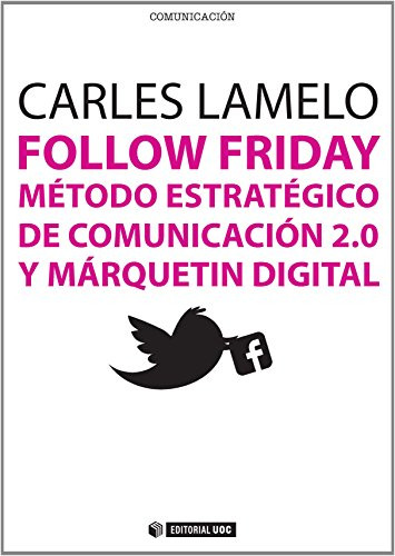 Follow Friday. Metodo Estrategico De Comunicacion 2.0 Y Marq