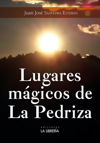 Lugares Mãâ¡gicos De La Pedriza, De Saavedra Esteban, Juan José. Editorial Ediciones La Libreria, Tapa Blanda En Español