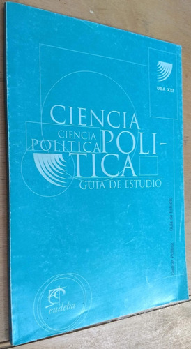 Ciencia Politica - Guia De Estudio - Uba Xxi - 1999