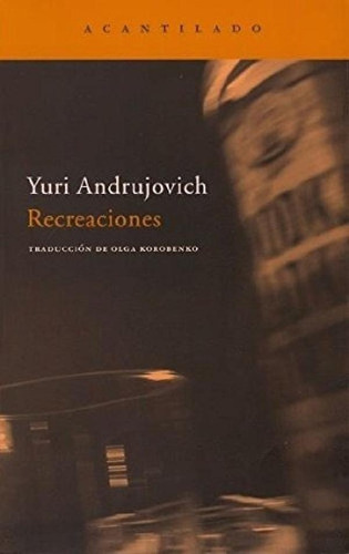 Libro - Recreaciones - Andrujovich Yuri - Editorial Acantil