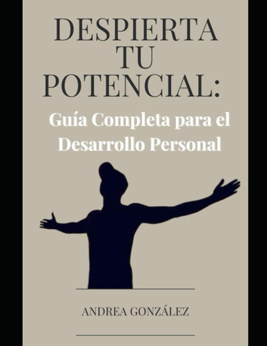 Despierta Tu Potencial: Guía Completa Para El Desarrollo Per