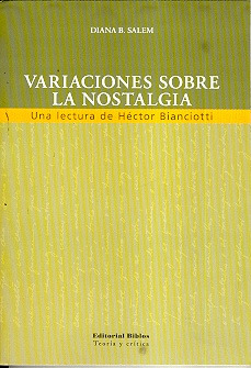 Variaciones Sobre La Nostalgia. Una Lectura De Héctor Bianci