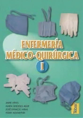 Enfermeria Medico-quirurgica ( Tomo I ), De Jaime Arias. Editorial Tebar, Tapa Blanda En Español