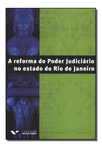 A Reforma Do Poder Judiciário No Estado Do Rio De Janeiro, De Diversos Autores. Editora Fgv Em Português