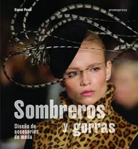 Comprar Diseño De Accesorios De Moda, Sombreros Y Gorras - P, de GIANNI PUCCI. Editorial Promopress en español