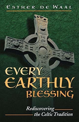 Every Earthly Blessing : Rediscovering The Celtic Tradition, De Esther De Waal. Editorial Continuum International Publishing Group Ltd., Tapa Blanda En Inglés