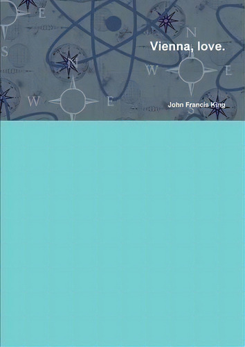 Vienna, Love, De John Francis King. Editorial York Europe Publications, Tapa Blanda En Inglés