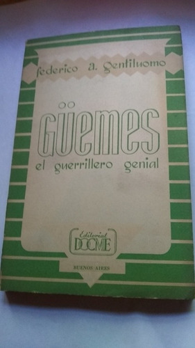 Federico A. Gentiluomo - Güemes El Guerrillero Genial C69