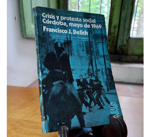 Crisis Y Protesta Social Córdoba Mayo 1969- Francisco Delich