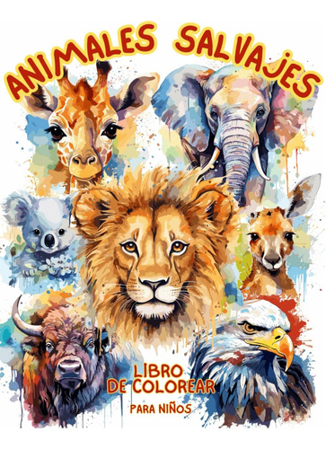 Libro: Libro De Colorear Animales Salvajes Para Niños: Apren