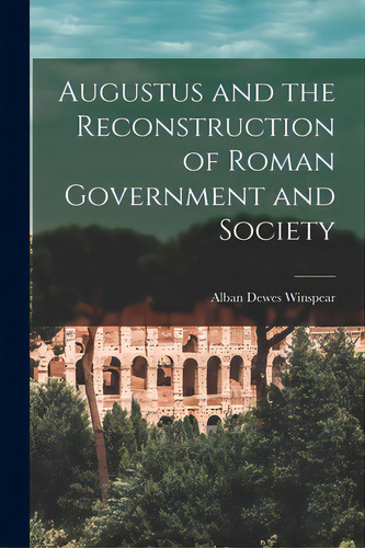 Augustus And The Reconstruction Of Roman Government And Society, De Winspear, Alban Dewes 1899-1973. Editorial Hassell Street Pr, Tapa Blanda En Inglés