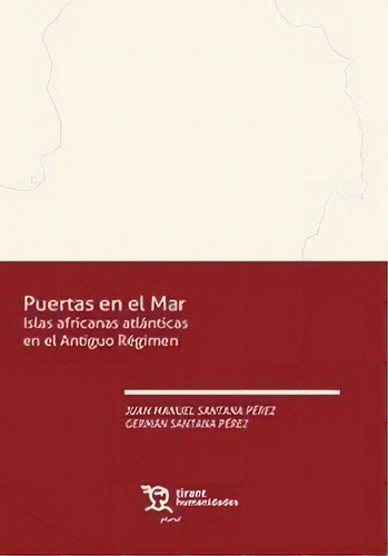 Puertas En El Mar Islas Africanas Atlanticas En El Antiguo, De Santana Perez,juan Manuel. Editorial Tirant Humanidades, Tapa Blanda En Español