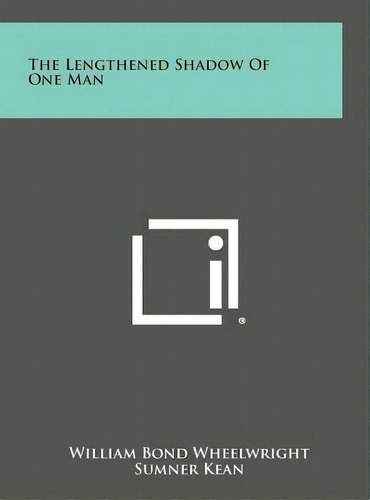 The Lengthened Shadow Of One Man, De Wheelwright, William Bond. Editorial Literary Licensing Llc, Tapa Dura En Inglés