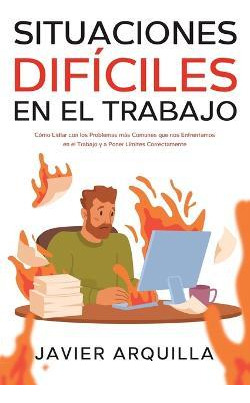 Libro Situaciones Dificiles En El Trabajo : Como Lidiar C...