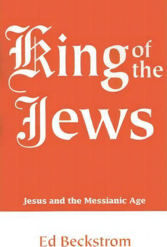 King Of The Jews, De Ed Beckstrom. Editorial Writers Club Press, Tapa Blanda En Inglés