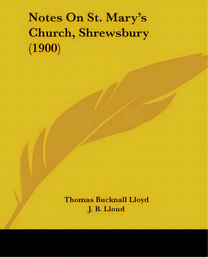 Notes On St. Mary's Church, Shrewsbury (1900), De Lloyd, Thomas Bucknall. Editorial Kessinger Pub Llc, Tapa Blanda En Inglés