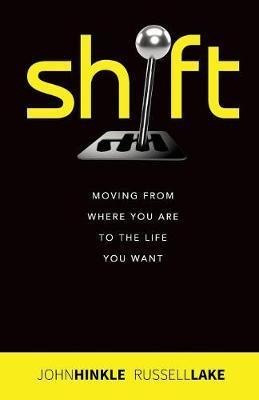 Libro Shift : Moving From Where You Are To The Life You W...