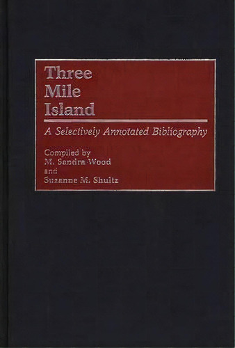 Three Mile Island, De Suzanne M. Shultz. Editorial Abc Clio, Tapa Dura En Inglés