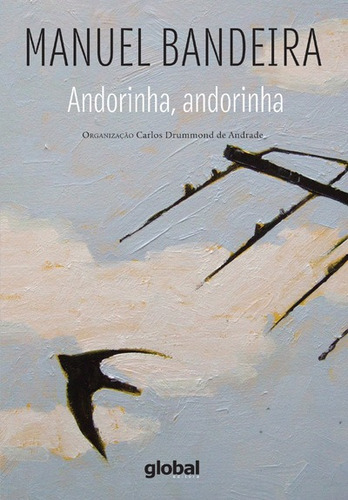 Andorinha, andorinha, de Bandeira, Manuel. Série Manuel Bandeira Editora Grupo Editorial Global, capa mole em português, 2015
