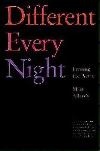 Different Every Night : Freeing The Actor, De Mike Alfreds. Editorial Nick Hern Books, Tapa Blanda En Inglés