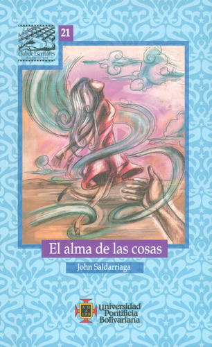 El Alma De Las Cosas, De John Saldarriaga. Editorial U. Pontificia Bolivariana, Tapa Blanda, Edición 2014 En Español