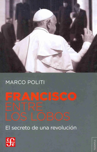 Francisco Entre Los Lobos - El Secreto De Una Revolucion