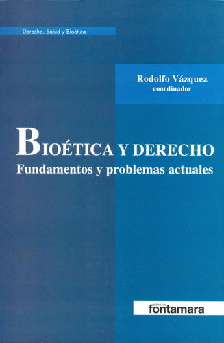 Bioética y derecho: No, de Rodolfo Vázquez (coord.)., vol. 1. Editorial Fontamara, tapa pasta blanda, edición 1 en español, 2012