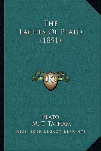 The Laches Of Plato (1891), De Plato. Editorial Kessinger Publishing, Tapa Blanda En Inglés