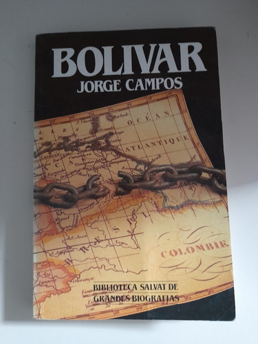 Simón Bolivar  De Jorge Campos  -  Biografía Salvat