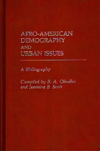 Afro-american Demography And Urban Issues, De Robert A. Obudho. Editorial Abc Clio, Tapa Dura En Inglés